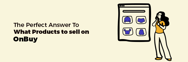 The Perfect Answer To What Products To Sell On OnBuy